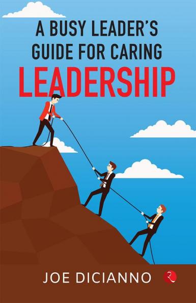 A Busy Leader’s Guide for Caring Leadership
