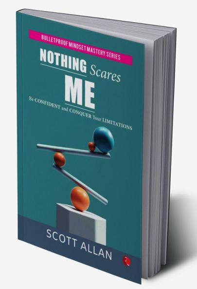 Nothing Scares Me: Be Confident and Conquer Your Limitations