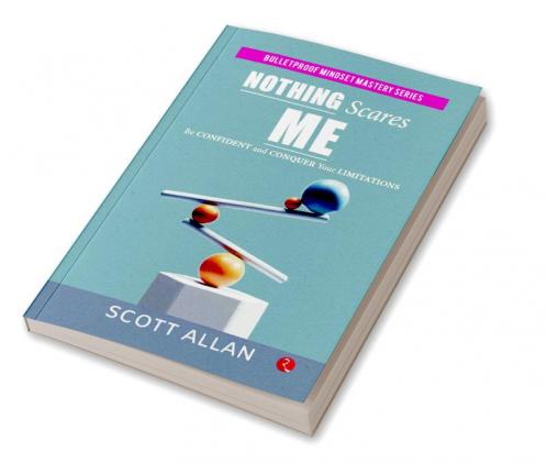 Nothing Scares Me: Be Confident and Conquer Your Limitations