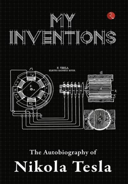 My Inventions Autobiography of Nikola Tesla