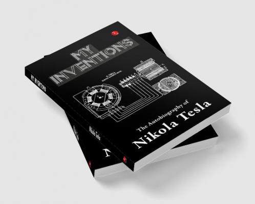 My Inventions Autobiography of Nikola Tesla