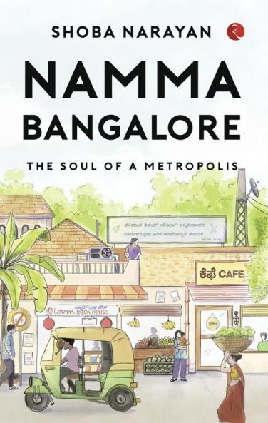 NAMMA BANGALORE : The Soul of a Metropolis