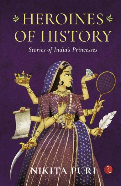Heroines of History : Stories of India’s Princesses