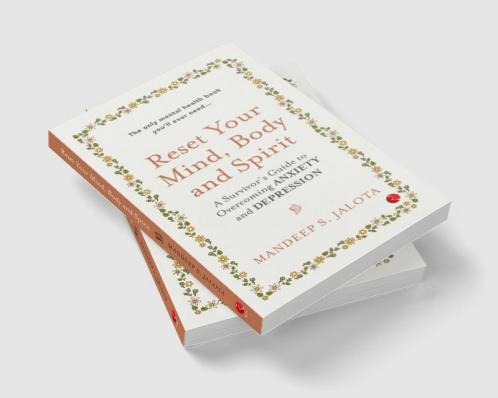 Reset Your Mind Body and Spirit : A Survivor’s Guide to Overcoming Anxiety and Depression