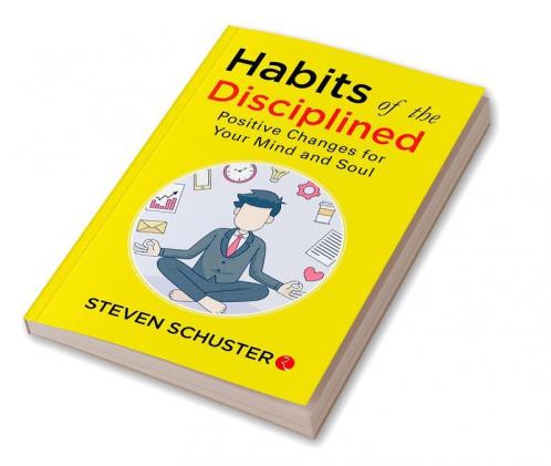 Habits of the Disciplined : Positive Changes for Your Mind and Soul