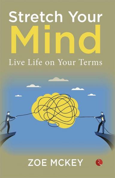 Stretch Your Mind: Live Life on Your Terms