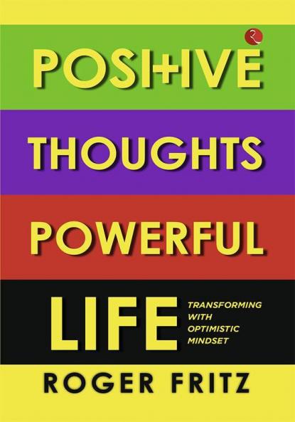 POSITIVE THOUGHTS  POWERFUL LIFE  TRANSFORMING WITH OPTIMISTIC MINDSET