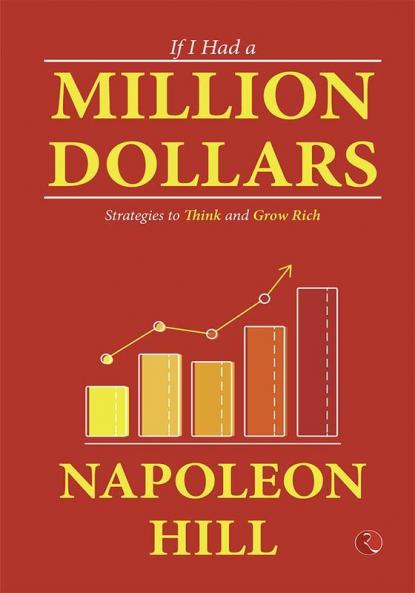 IF I HAD A MILLION DOLLARS! STRATEGIES TO THINK AND GROW RICH