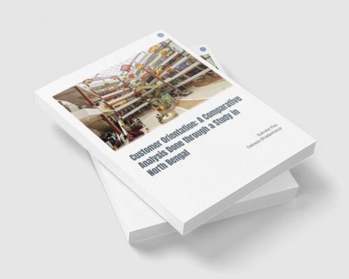 Customer Orientation: A Comparative Analysis Done through a Study in North Bengal