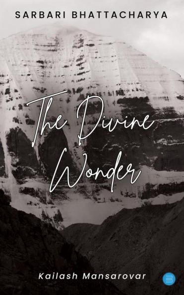 The Divine Wonder:Kailash Mansarovar