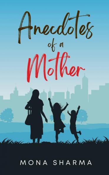 Anecdotes of a mother
