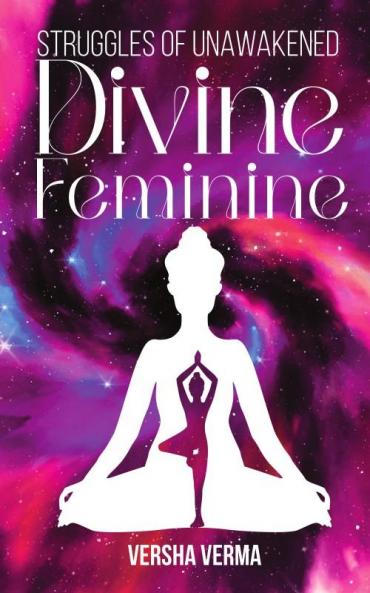 Struggles of Unawakened Divine Feminine