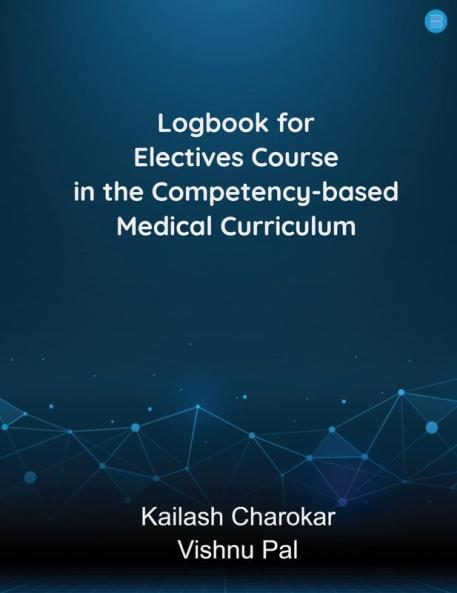 Logbook for Electives Course in the Competency based Medical Curriculum