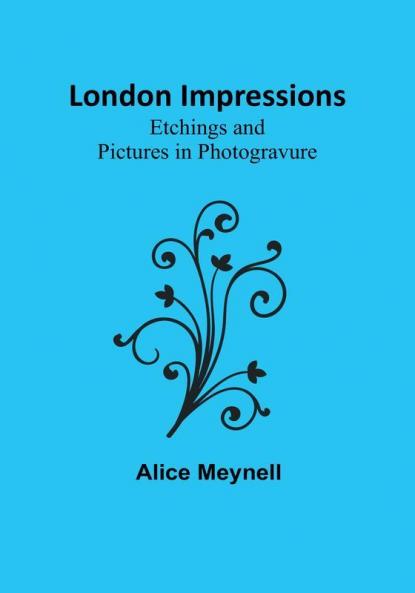 London Impressions: Etchings and Pictures in Photogravure