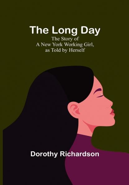 The Long Day: The Story of a New York Working Girl as Told by Herself
