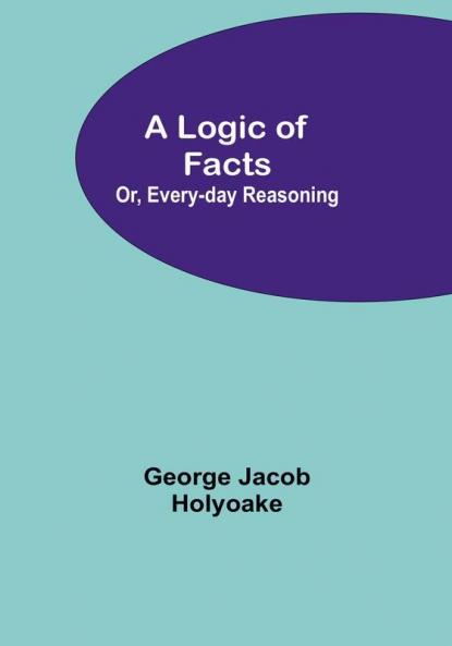 A Logic of Facts: Or Every-day Reasoning