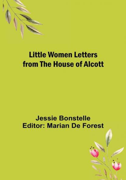 Little Women Letters from the House of Alcott