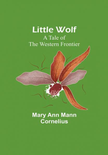 Little Wolf: A Tale of the Western Frontier