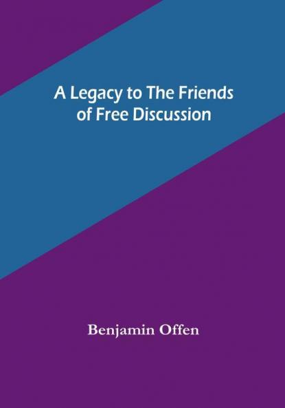 A Legacy to the Friends of Free Discussion