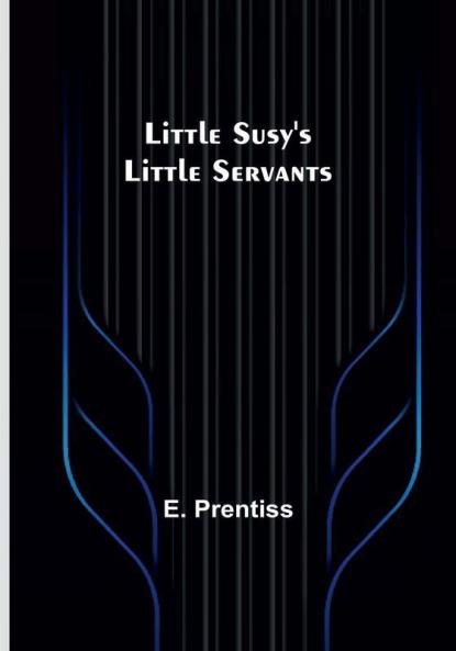 Little Susy's Little Servants