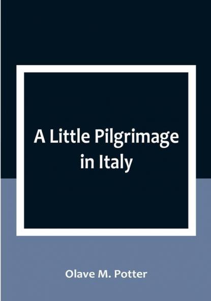 A Little Pilgrimage in Italy