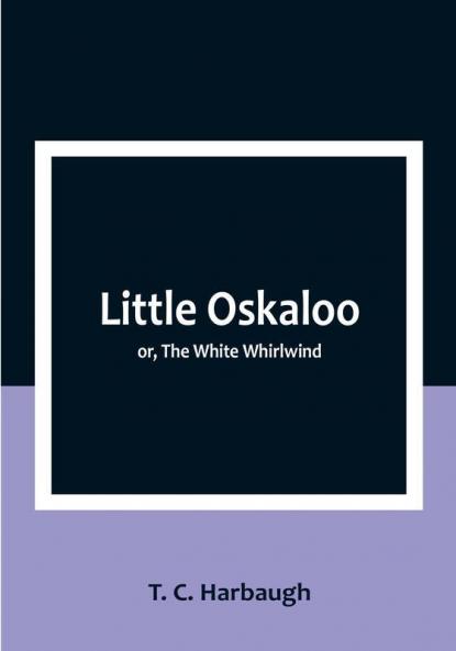 Little Oskaloo; or The White Whirlwind