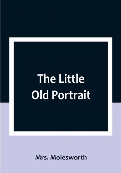 The Little Old Portrait
