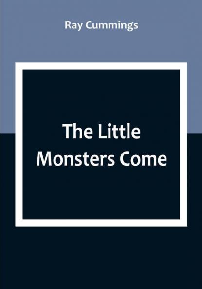 The Little Monsters Come