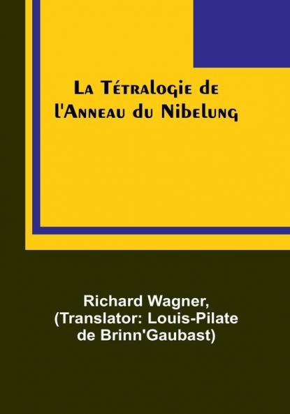La Tétralogie de l'Anneau du Nibelung