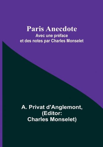 Paris Anecdote: Avec une préface et des notes par Charles Monselet