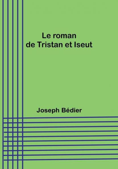 Le roman de Tristan et Iseut
