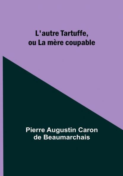 L'autre Tartuffe ou La mère coupable