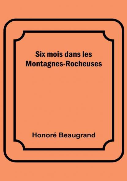 Six mois dans les Montagnes-Rocheuses