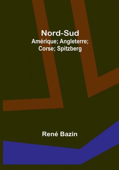 Nord-Sud: Amérique: Angleterre; Corse; Spitzberg