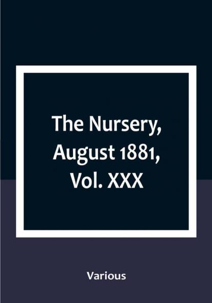 The Nursery August 1881|Vol. XXX