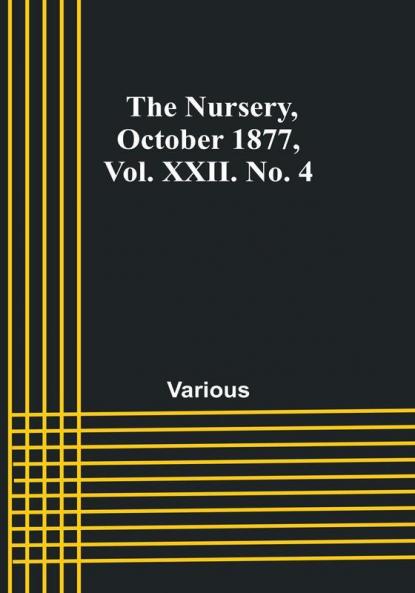 The Nursery October 1877 Vol. XXII. No. 4