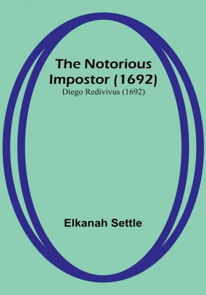 The Notorious Impostor (1692); Diego Redivivus (1692)