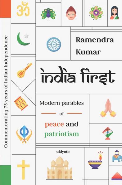 INDIA FIRST: Modern Parables of Peace and Patriotism