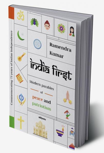 INDIA FIRST: Modern Parables of Peace and Patriotism