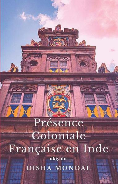 Présence Coloniale Française en Inde