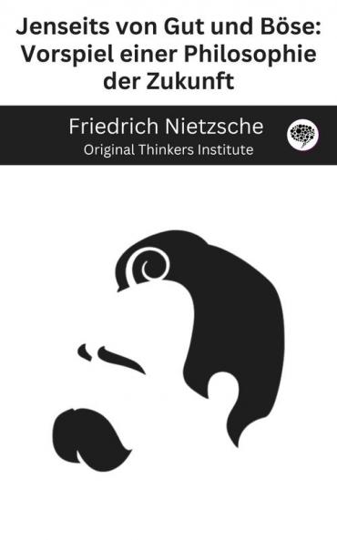 Jenseits von Gut und Böse: Vorspiel einer Philosophie der Zukunft