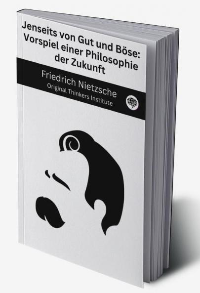 Jenseits von Gut und Böse: Vorspiel einer Philosophie der Zukunft