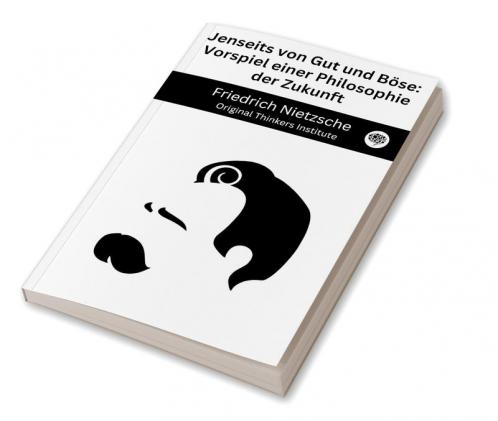 Jenseits von Gut und Böse: Vorspiel einer Philosophie der Zukunft