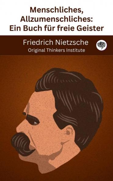 Menschliches Allzumenschliches: Ein Buch für freie Geister