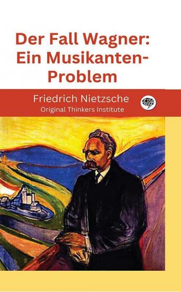 Der Fall Wagner: Ein Musikanten-Problem