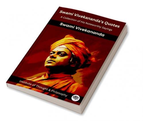 Swami Vivekananda's Quotes: A Collection of His Noteworthy Sayings (by ITP Press)