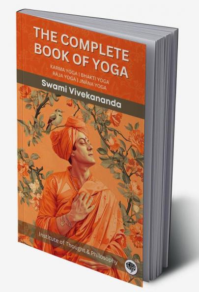 The Complete Book of Yoga: KARMA YOGA | BHAKTI YOGA | RĀJA YOGA | JNĀNA YOGA (by ITP Press)