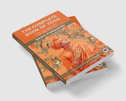 The Complete Book of Yoga: KARMA YOGA | BHAKTI YOGA | RĀJA YOGA | JNĀNA YOGA (by ITP Press)