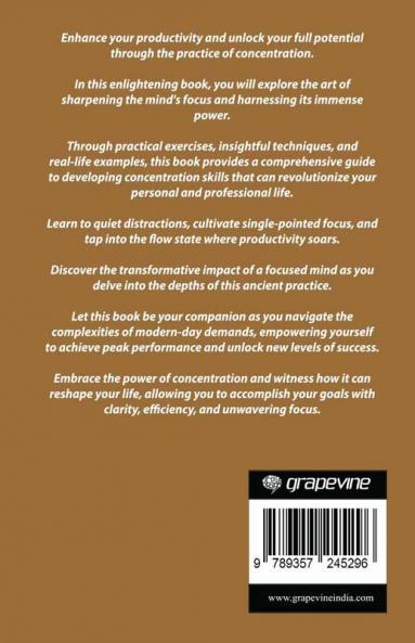 The Practice of Concentration: Sharpening the Mind's Focus for Enhanced Productivity (by ITP Press)