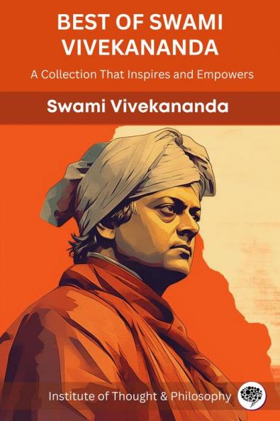 Best of Swami Vivekananda: A Collection That Inspires and Empowers (by ITP Press)
